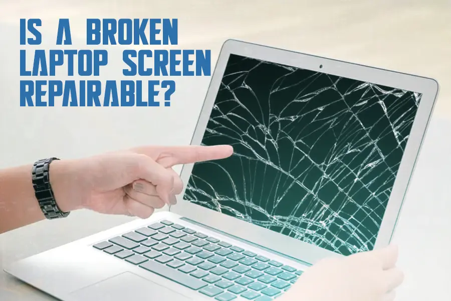 Is a Broken Laptop Screen Repairable?