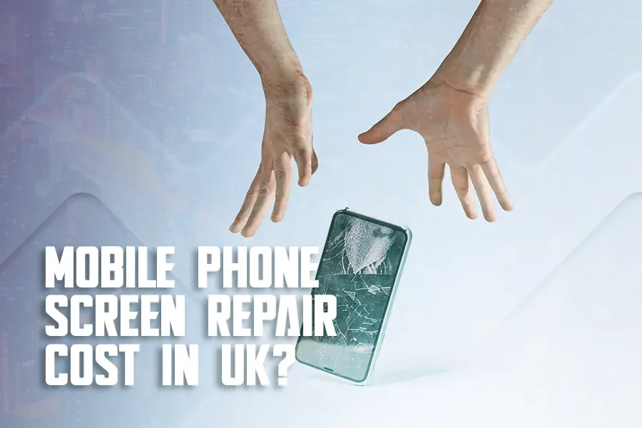 Mobile Phone Screen repair cost Uk