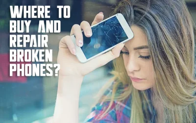 Where to Buy And Repair Broken Phones?