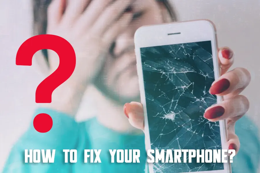 How to fix your smartphone?