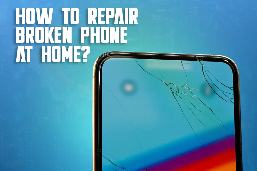 How To Repair a Broken Phone Screen At Home?